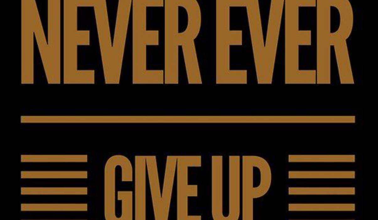 Never Ever Give Up